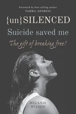 Unsilenced: Az öngyilkosság mentett meg: The Gift of Breaking Free - Unsilenced: Suicide saved me: The Gift of Breaking Free