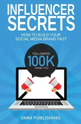 Influencer Secrets: Hogyan építsd fel gyorsan a közösségi média márkádat? - Influencer Secrets: How to Build Your Social Media Brand Fast