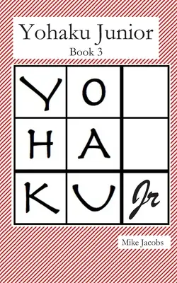 Yohaku Junior 3. könyv: Újabb additív és multiplikatív rejtvények - Yohaku Junior Book 3: More Additive and Multiplicative Puzzles