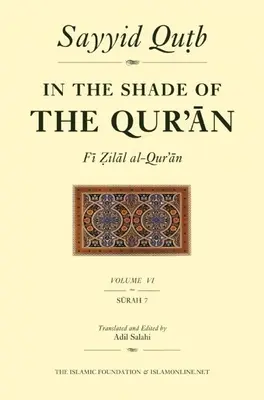 Ve stínu Koránu, svazek 6 (Fi Zilal Al-Qur'an): Súra 7 Al-A'Raf - In the Shade of the Qur'an Vol. 6 (Fi Zilal Al-Qur'an): Surah 7 Al-A'Raf