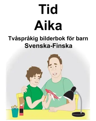 Svenska-Finska Tid/Aika Kétnyelvű képeskönyv gyerekeknek - Svenska-Finska Tid/Aika Tvsprkig bilderbok fr barn