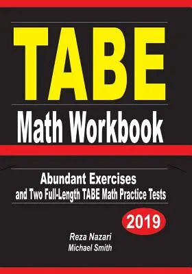 TABE Math Workbook: Bőséges gyakorlatok és két teljes hosszúságú TABE Math Practice Test - TABE Math Workbook: Abundant Exercises and Two Full-Length TABE Math Practice Tests