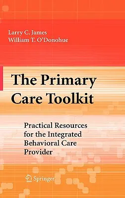 Az alapellátás eszköztára: Gyakorlati források az integrált viselkedésgyógyászati ellátók számára - The Primary Care Toolkit: Practical Resources for the Integrated Behavioral Care Provider