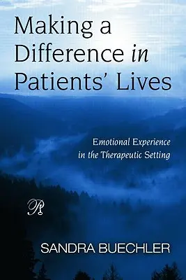 Making a Difference in Patients' Lives: Érzelmi tapasztalatok a terápiás környezetben - Making a Difference in Patients' Lives: Emotional Experience in the Therapeutic Setting