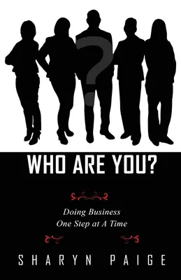 Who Are You? Egyszerre csak egy lépés az üzlet - Who Are You? Doing Business One Step at A Time