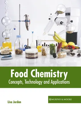 Food Chemistry: Fogalmak, technológia és alkalmazások - Food Chemistry: Concepts, Technology and Applications