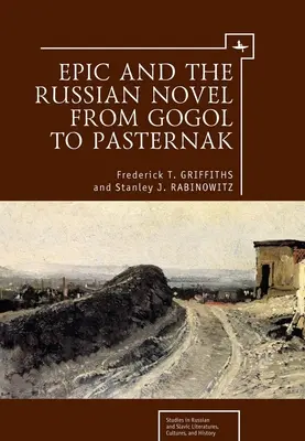 Az eposz és az orosz regény Gogoltól Paszternakig - Epic and the Russian Novel from Gogol to Pasternak