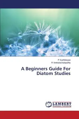 Kezdő útmutató a diatóma tanulmányozásához - A Beginners Guide For Diatom Studies