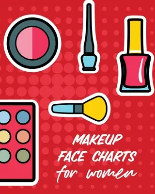 Tabulky líčení pro ženy: Cvičení tvarů Designs Beauty Grooming Style For Women (Cvičení tvarů Designs Beauty Grooming Style For Women) - Makeup Face Charts For Women: Practice Shape Designs Beauty Grooming Style For Women