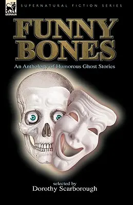 Funny Bones: Humoros szellemtörténetek antológiája - Funny Bones: An Anthology of Humorous Ghost Stories