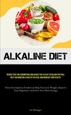 Lúgos étrend: Ínycsiklandó receptek és könnyen követhető tanácsok, amelyek segítenek fenntartani az egészséges PH-szintet és az Incr - Alkaline Diet: Recipes That Are Scrumptious And Advice That Is Easy To Follow That Will Help You Maintain A Healthy PH Level And Incr
