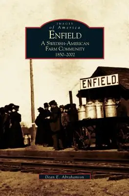 Enfield: Egy svéd-amerikai farmközösség, 1850-2002 - Enfield: A Swedish-American Farm Community, 1850-2002