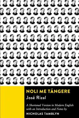 Noli Me Tángere: Rövidített változat modern angol nyelven, bevezetéssel és jegyzetekkel - Noli Me Tángere: A Shortened Version in Modern English with an Introduction and Notes