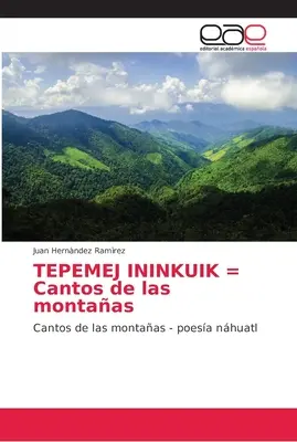 TEPEMEJ ININKUIK = A hegyek dalai - TEPEMEJ ININKUIK = Cantos de las montaas