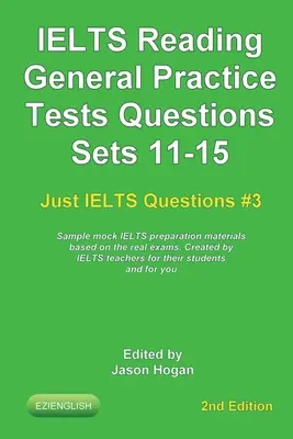 IELTS Reading. Általános gyakorló tesztek kérdései 11-15. szett. A valódi vizsgák alapján készült IELTS próbafelkészítő anyagok: IELTS tanárok által készített - IELTS Reading. General Practice Tests Questions Sets 11-15. Sample mock IELTS preparation materials based on the real exams: Created by IELTS teachers