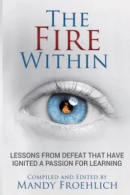 A belső tűz: A vereségből származó leckék, amelyek a tanulás iránti szenvedélyt inspirálták - The Fire Within: Lessons from defeat that have inspired a passion for learning