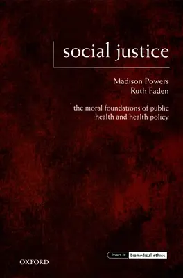 Szociális igazságosság: A közegészségügy és az egészségpolitika erkölcsi alapjai - Social Justice: The Moral Foundations of Public Health and Health Policy