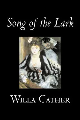 Song of the Lark by Willa Cather, Szépirodalom, Novellák, Irodalmi, Klasszikusok, Klasszikusok - Song of the Lark by Willa Cather, Fiction, Short Stories, Literary, Classics