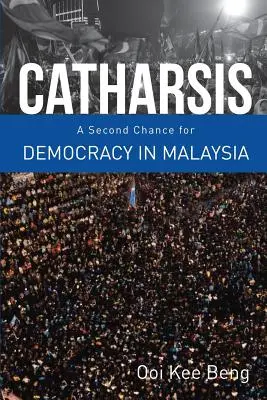 Katarzis: A demokrácia második esélye Malajziában - Catharsis: A Second Chance for Democracy in Malaysia