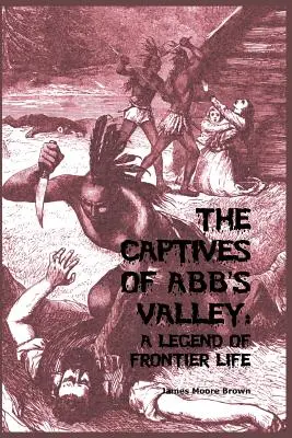 Az Abb's Valley foglyai: A Frontier Life legendája - The Captives of Abb's Valley: A Legend of Frontier Life