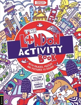 A London Activity Book: Palotákkal, rejtvényekkel és színezhető képekkel. - The London Activity Book: With Palaces, Puzzles and Pictures to Colour