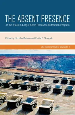 Az állam hiányzó jelenléte a nagyszabású erőforrás-kitermelési projektekben - The Absent Presence of the State in Large-Scale Resource Extraction Projects