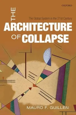 Az összeomlás architektúrája: A globális rendszer a 21. században - The Architecture of Collapse: The Global System in the 21st Century