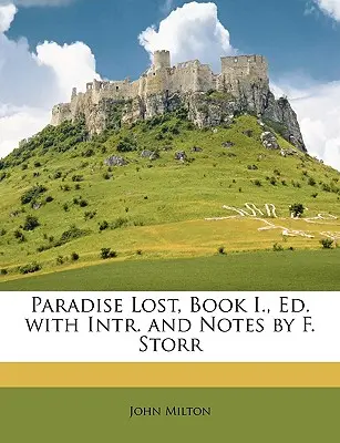 Ztracený ráj, kniha I., vyd. s úvodem a poznámkami F. Storra - Paradise Lost, Book I., Ed. with Intr. and Notes by F. Storr