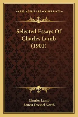 Charles Lamb válogatott esszéi (1901) - Selected Essays Of Charles Lamb (1901)