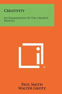 Kreativitás: A kreatív folyamat vizsgálata - Creativity: An Examination Of The Creative Process