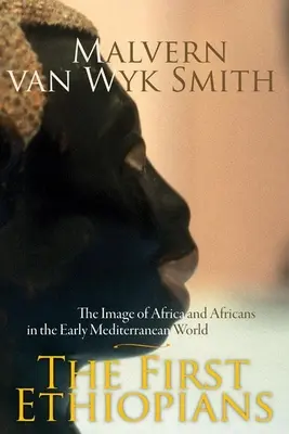 Az első etiópiaiak: Afrika és az afrikaiak képe a korai mediterrán világban - The First Ethiopians: The Image of Africa and Africans in the Early Mediterranean World