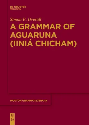 Az Aguaruna nyelvtana (Iini Chicham) - A Grammar of Aguaruna (Iini Chicham)
