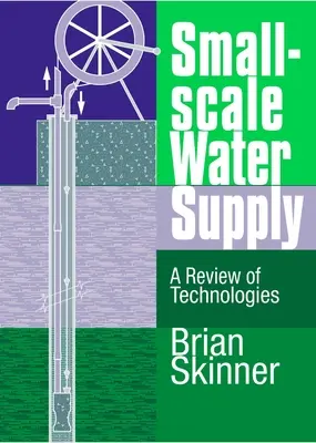 Kisléptékű vízellátás: A technológiák áttekintése - Small-Scale Water Supply: A Review of Technologies