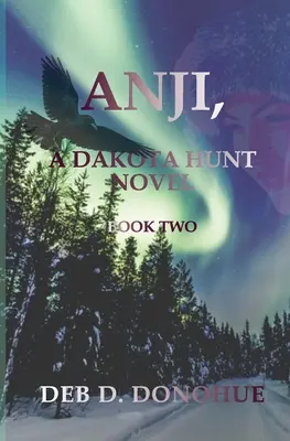 Anji,: Egy Dakota Hunt-regény - Második könyv - Anji,: A Dakota Hunt Novel - Book Two