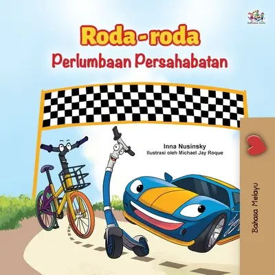 The Wheels - The Friendship Race (Maláj gyermekkönyv) - The Wheels -The Friendship Race (Malay Children's Book)