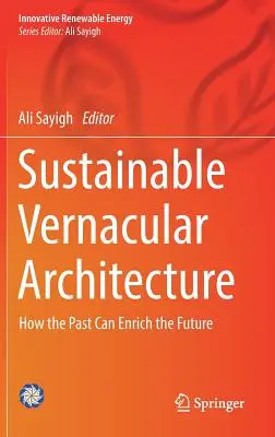 Fenntartható vernakuláris építészet: Hogyan gazdagíthatja a múlt a jövőt - Sustainable Vernacular Architecture: How the Past Can Enrich the Future