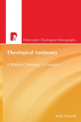 PATM Teológiai antinómia: A paradoxon bibliai teológiája - PATM Theological Antinomy: A Biblical Theology of Paradox