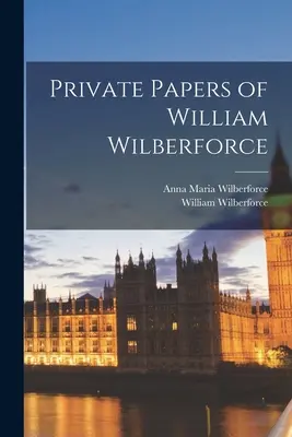 William Wilberforce magániratok - Private Papers of William Wilberforce