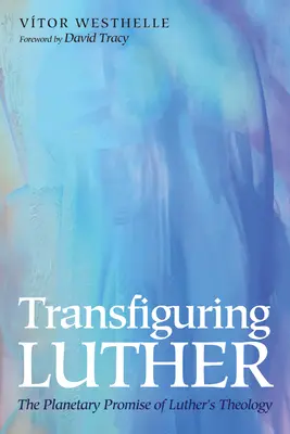 Luther átformálása - Transfiguring Luther