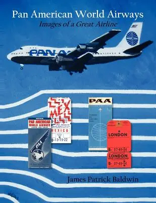 Pan American World Airways: Egy nagyszerű légitársaság képei - Pan American World Airways: Images of a Great Airline