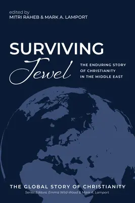 Surviving Jewel: A kereszténység tartós története a Közel-Keleten - Surviving Jewel: The Enduring Story of Christianity in the Middle East