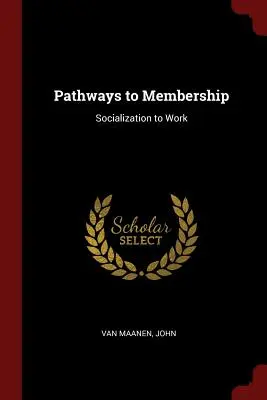Cesty k členství: Socializace do práce - Pathways to Membership: Socialization to Work