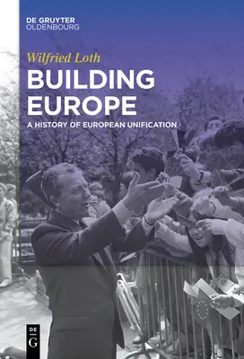 Európa építése: Az európai egyesülés története - Building Europe: A History of European Unification