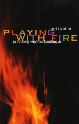 Játék a tűzzel: A prédikációs munka mint gyújtóművészet - Playing with Fire: Preaching Work as Kindling Art