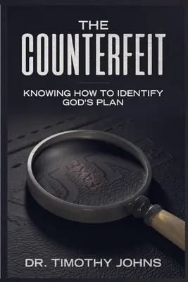 A hamisítás: Hogyan ismerjük fel Isten tervét? - The Counterfeit Knowing How to Identify God's Plan