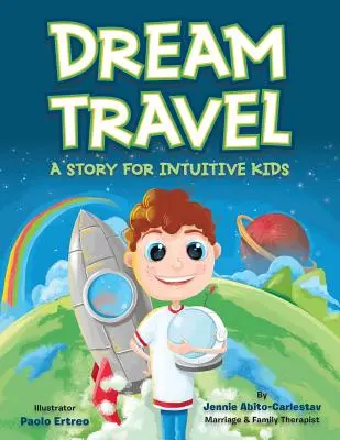 Álomutazás: Egy történet intuitív gyerekeknek - Dream Travel: A Story for Intuitive Kids