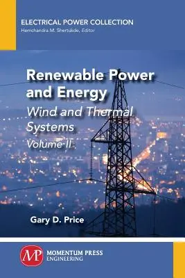 Megújuló energia és energia, II. kötet: Szél- és termikus rendszerek - Renewable Power and Energy, Volume II: Wind and Thermal Systems