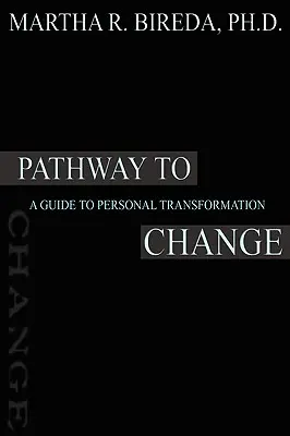 Út a változáshoz: Útmutató a személyes átalakuláshoz - Pathway to Change: A Guide to Personal Transformation