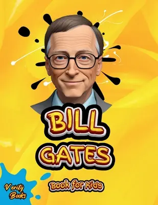 Bill Gates Book for Kids: Bill Gates könyv gyerekeknek: Bill Gates végső életrajza fiatal tech-gyerekeknek - Bill Gates Book for Kids: The ultimate biography of Bill Gates for young tech kids