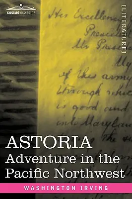 Astoria: Kaland a Csendes-óceán északnyugati részén - Astoria: Adventure in the Pacific Northwest